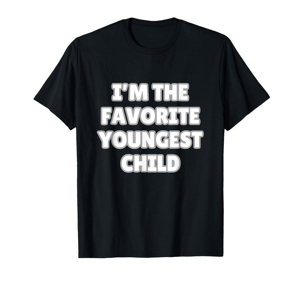 Im Favorite Youngest Child Funny Mom T-Shirt - Trendy Graphic Men Women - T-Shirt, Sweatshirt, Hoodie