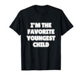 Im Favorite Youngest Child Funny Mom T-Shirt - Trendy Graphic Men Women - T-Shirt, Sweatshirt, Hoodie