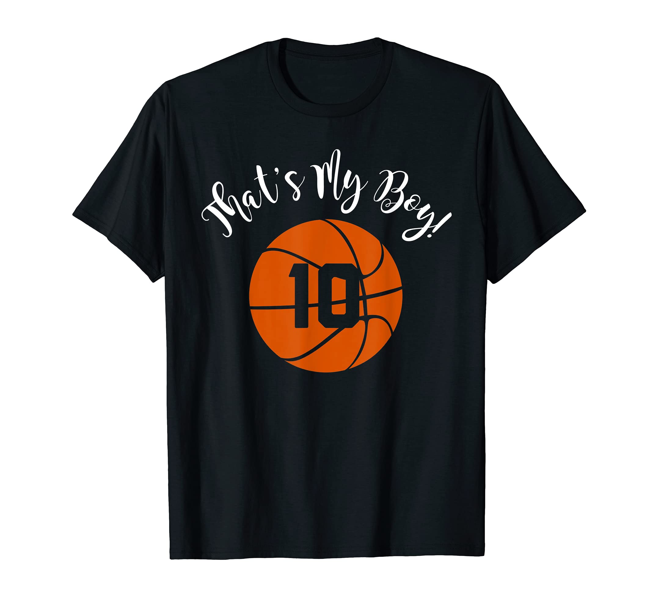 Thats My 10 Basketball Player Mom Or T-Shirt - Fun Novelty Design Unisex - T-Shirt, Sweatshirt, Hoodie