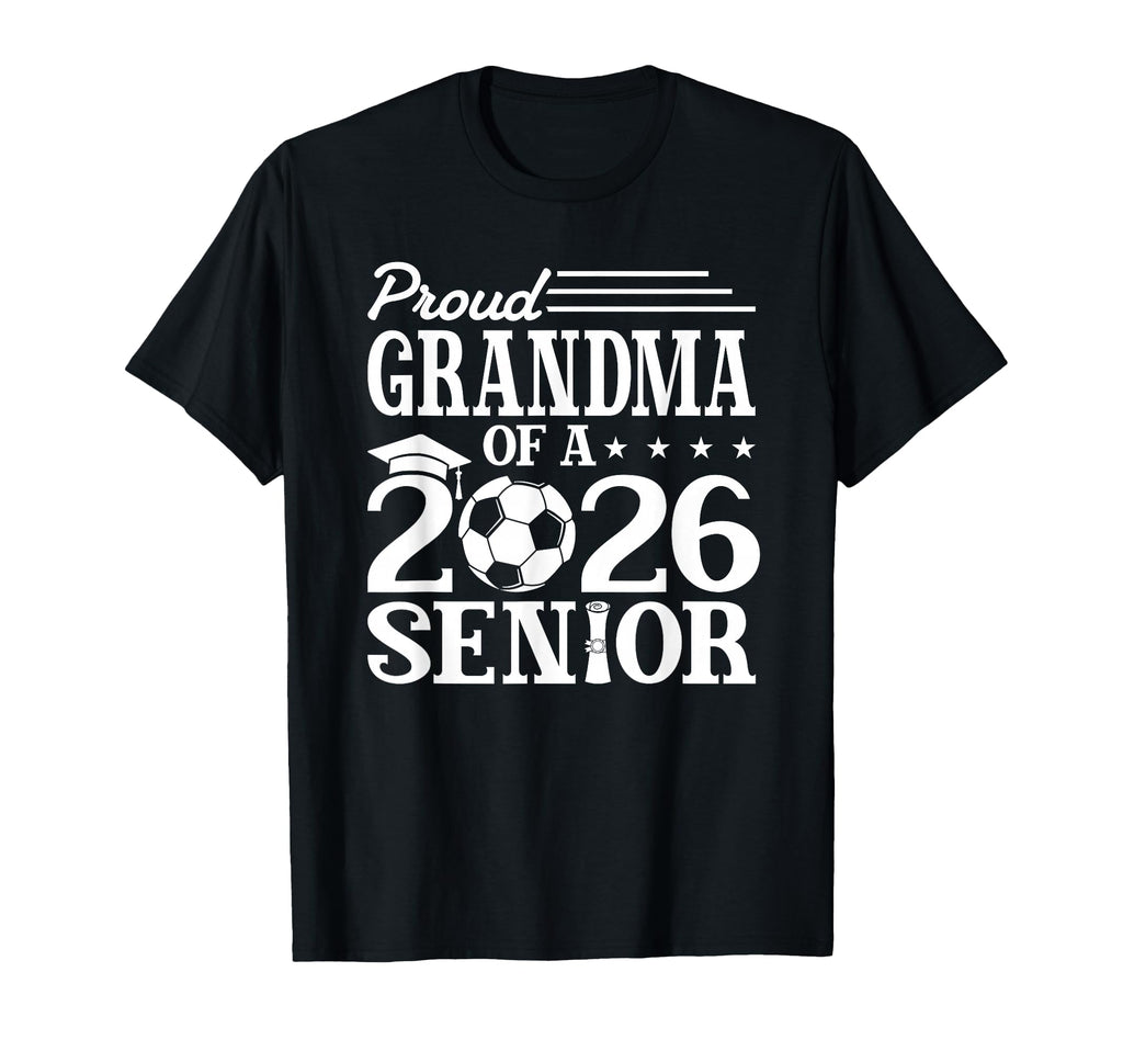 Proud Grandma 2026 Senior Soccer T-Shirt - Trendy Graphic Men Women - T-Shirt, Sweatshirt, Hoodie