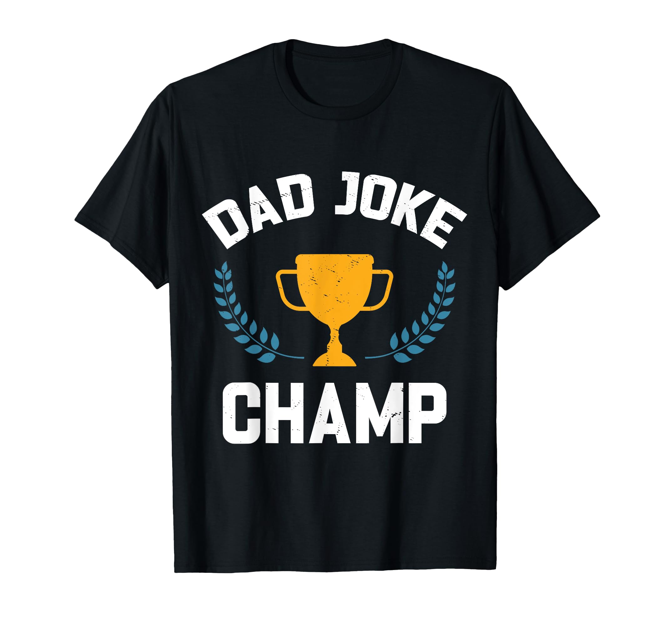 Dad Joke Champ Funny Dad Joke T-Shirt - Fun Novelty Design Unisex - T-Shirt, Sweatshirt, Hoodie