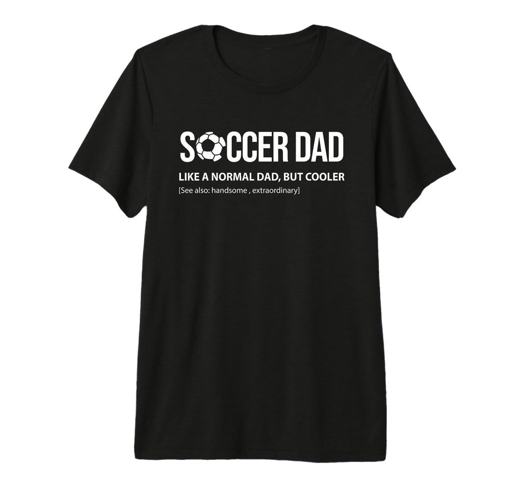 Mens Soccer Dad Like Normal Dad But T-Shirt - Streetwear Style for Adults - T-Shirt, Sweatshirt, Hoodie