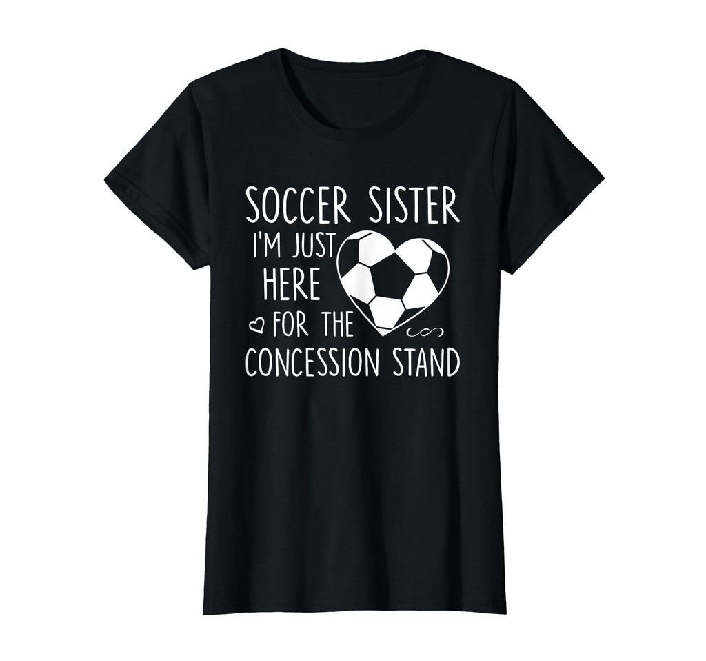 Soccer Sister Im Just Here T-Shirt - Aesthetic Graphic for Adults - T-Shirt, Sweatshirt, Hoodie