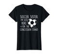 Soccer Sister Im Just Here T-Shirt - Aesthetic Graphic for Adults - T-Shirt, Sweatshirt, Hoodie