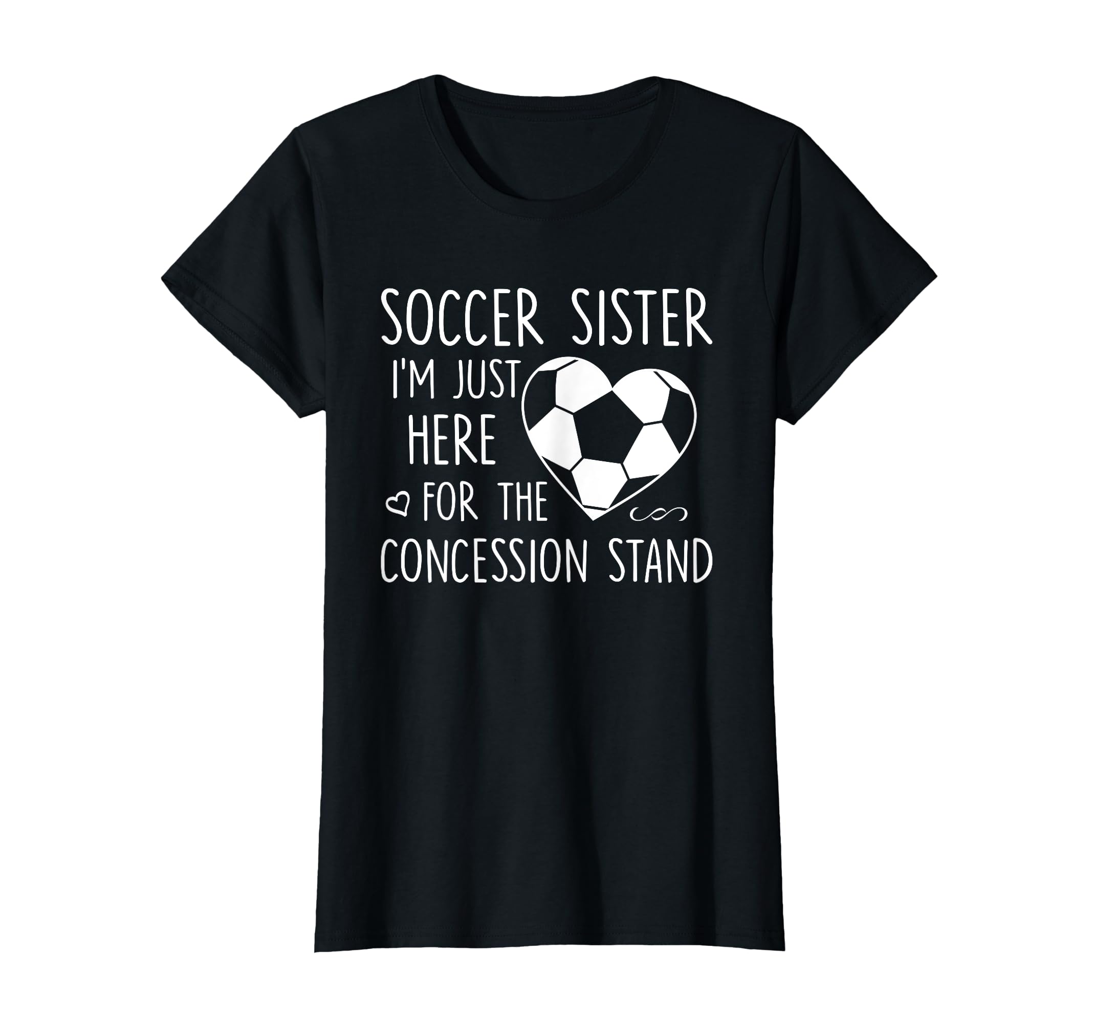 Soccer Sister Im Just Here T-Shirt - Aesthetic Graphic for Adults - T-Shirt, Sweatshirt, Hoodie