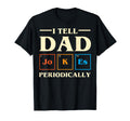 I Tell Dad Jokes Periodically T-Shirt - Unique Graphic for Adults - T-Shirt, Sweatshirt, Hoodie