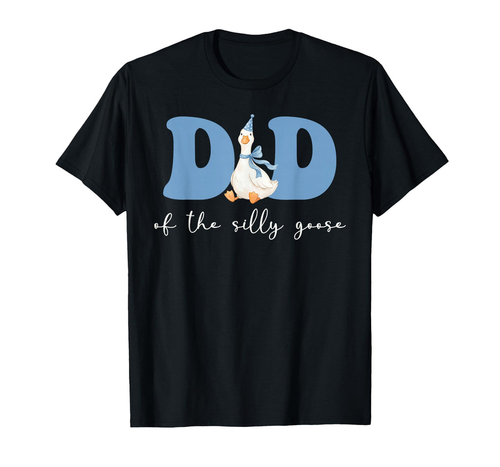 Dad Silly Goose Silly Goose Birthday T-Shirt - Casual Everyday Wear Unisex - T-Shirt, Sweatshirt, Hoodie