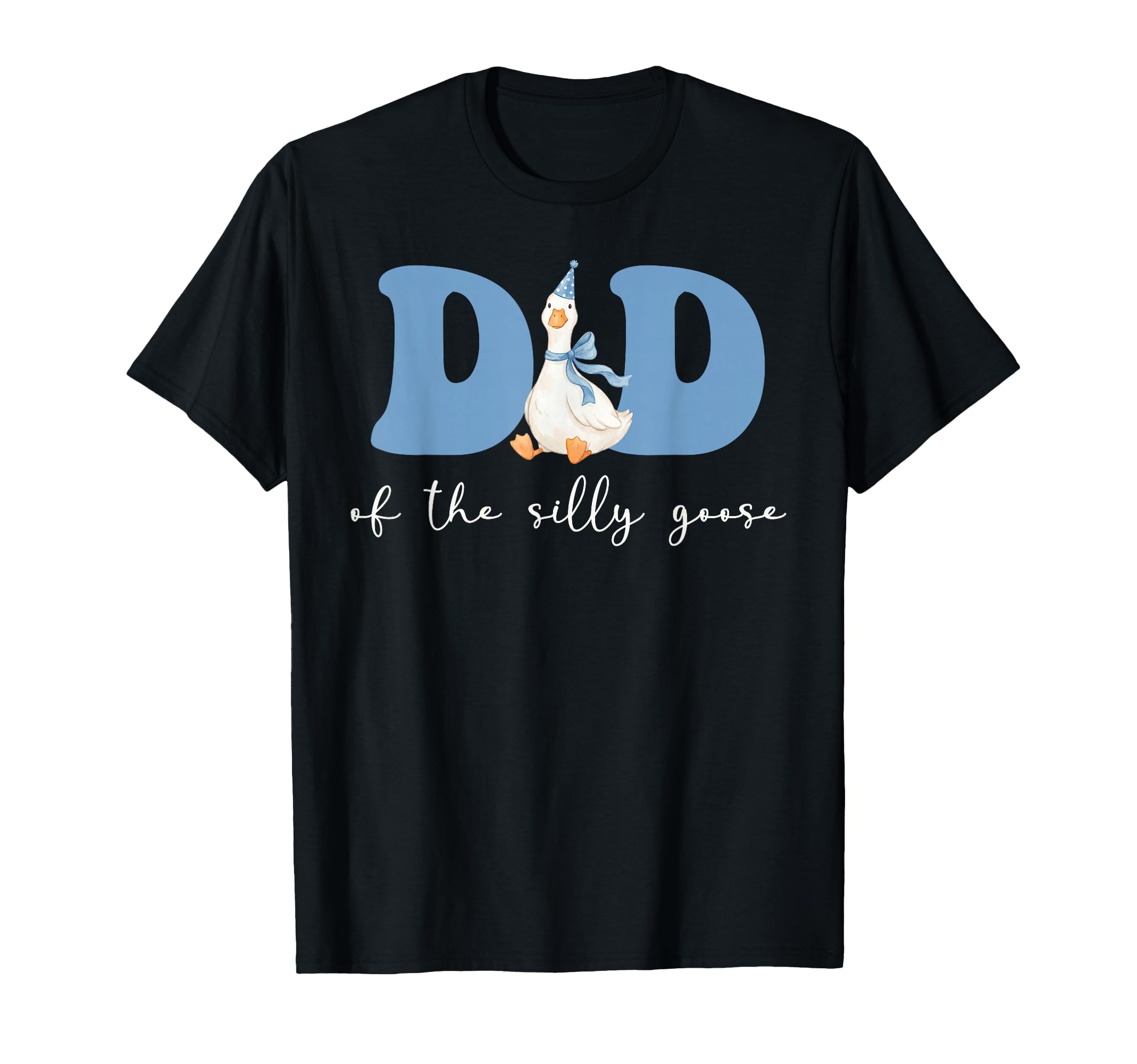Dad Silly Goose Silly Goose Birthday T-Shirt - Casual Everyday Wear Unisex - T-Shirt, Sweatshirt, Hoodie