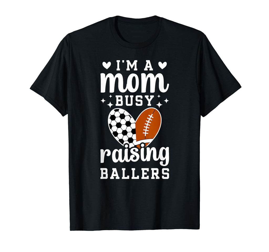 Im Mom Busy Raising Ballers Soccer T-Shirt - Aesthetic Graphic Men Women - T-Shirt, Sweatshirt, Hoodie