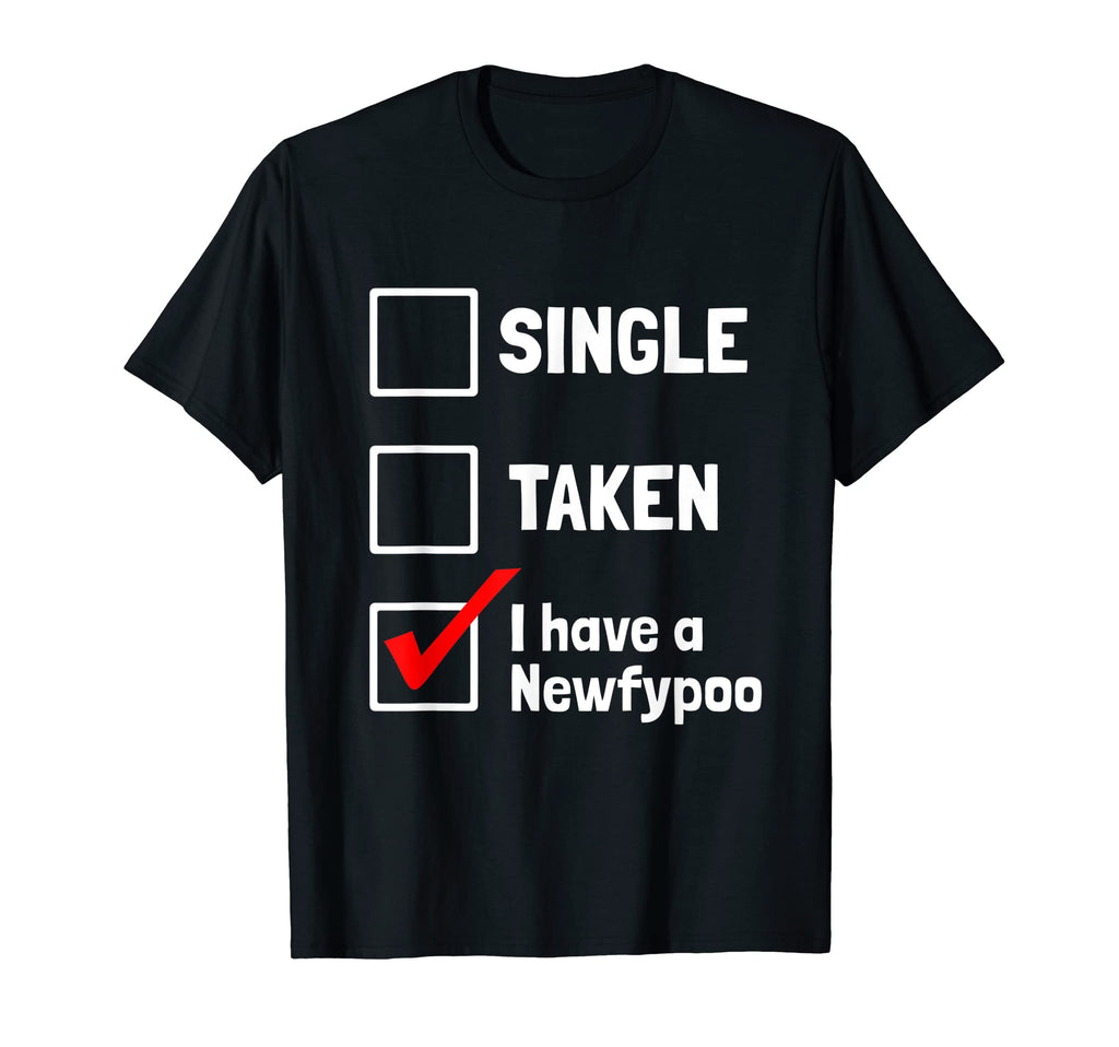 Single Taken I Have Newfypoo Funny T-Shirt - Aesthetic Graphic Men Women - T-Shirt, Sweatshirt, Hoodie
