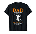 Dad Is My Name Badminton Is My Game T-Shirt - Streetwear Style Unisex - T-Shirt, Sweatshirt, Hoodie
