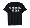 Hi Hungry Im Dad Funny Fathers Day T-Shirt - Custom Art Print Men Women - T-Shirt, Sweatshirt, Hoodie
