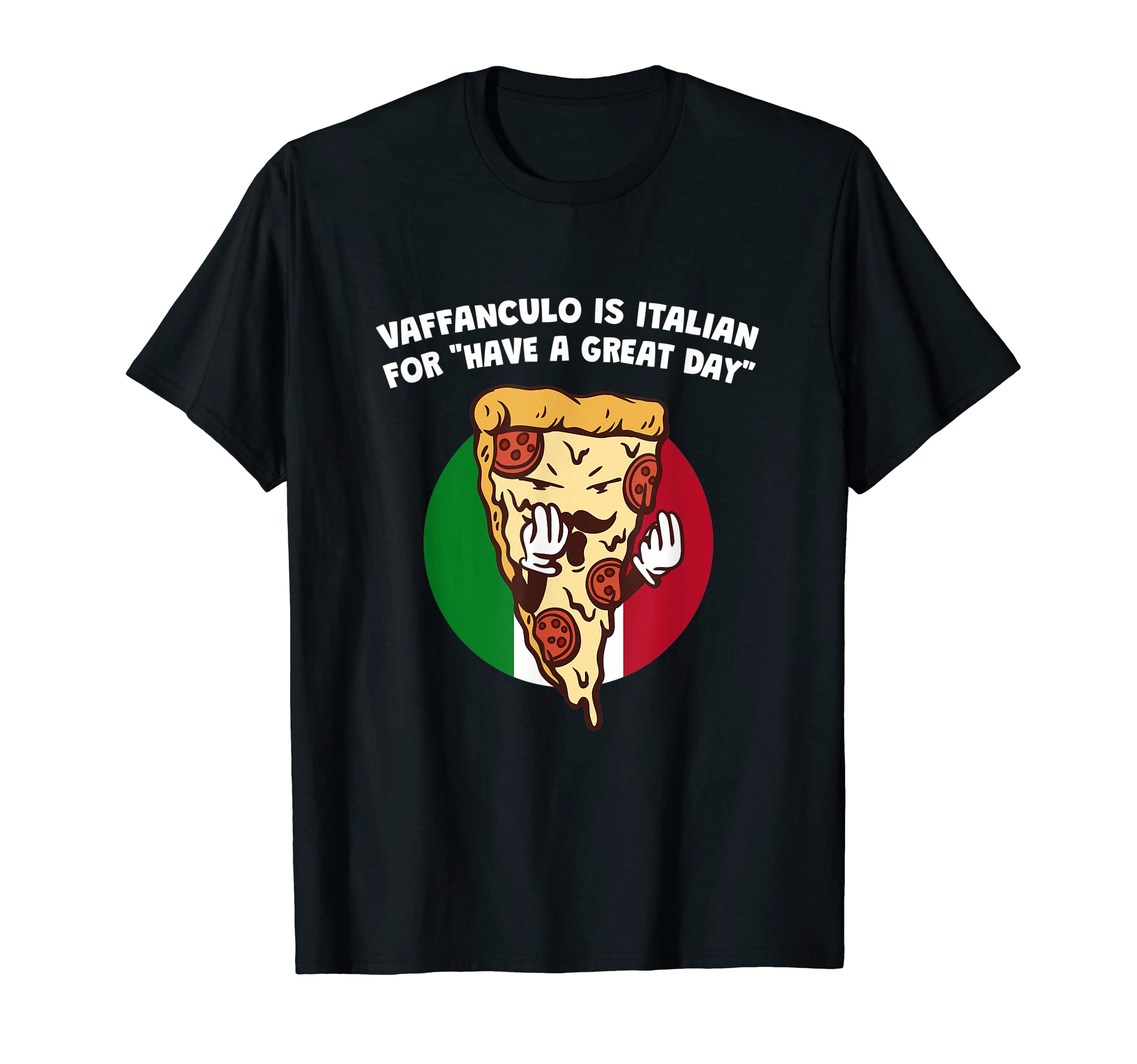Vaffanculo Is Italian Have Great Day T-Shirt - Fun Novelty Design Unisex - T-Shirt, Sweatshirt, Hoodie