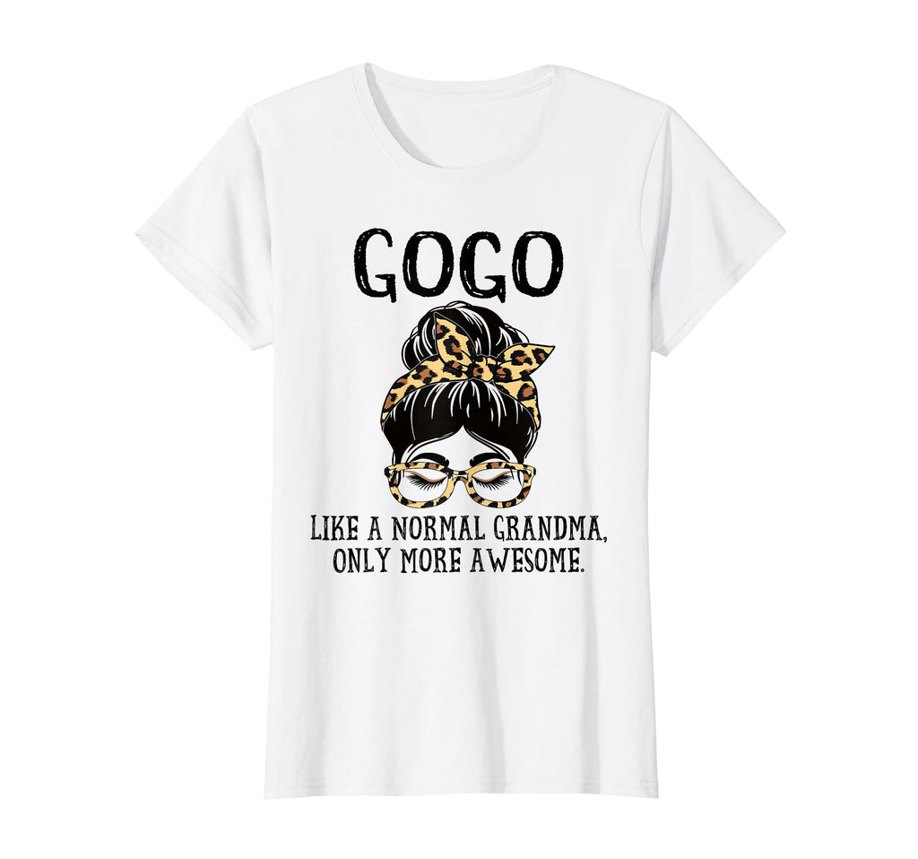 Gogo Like Normal Grandma Only More Awesome T-Shirt - Unique Graphic Unisex - T-Shirt, Sweatshirt, Hoodie