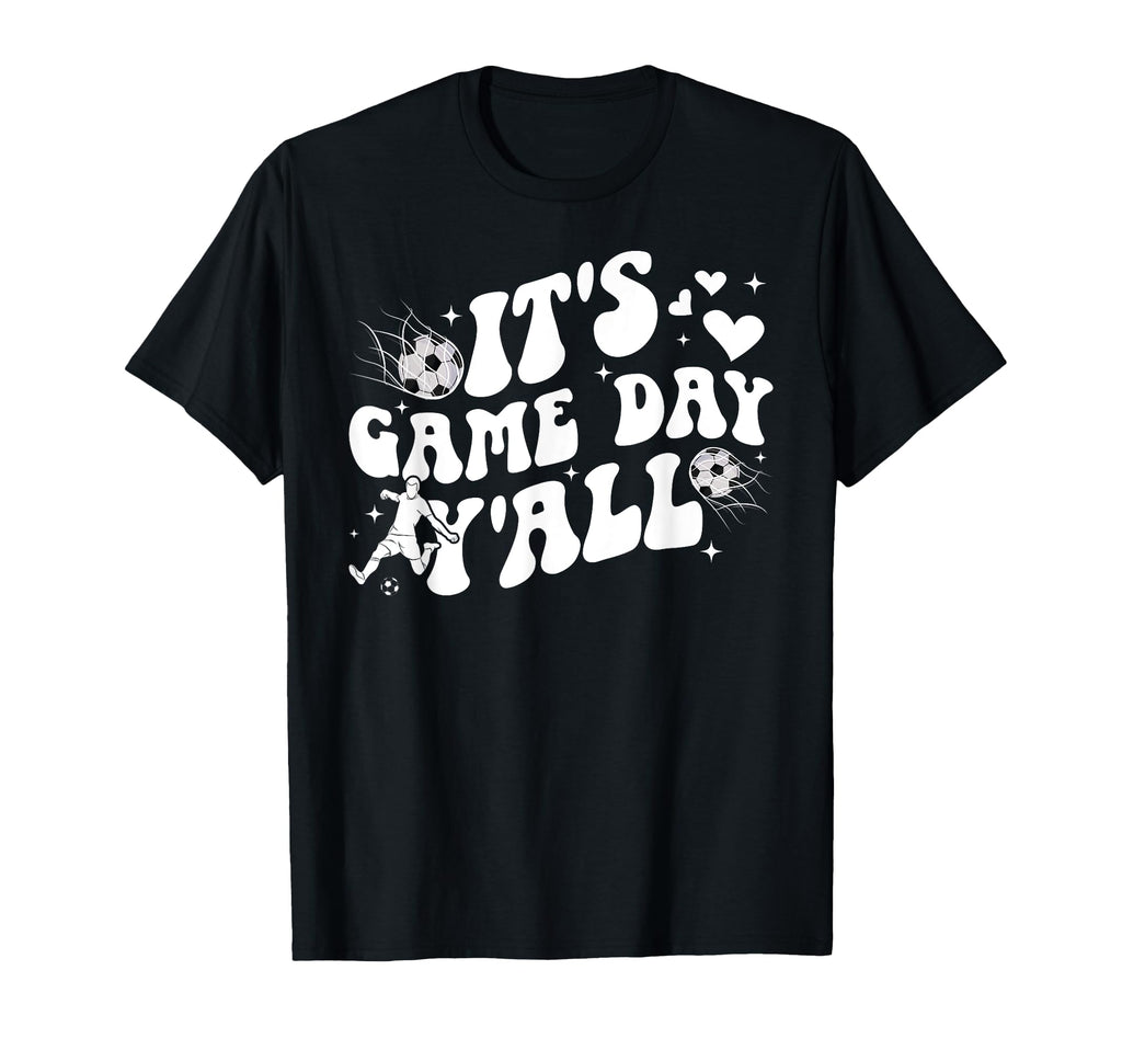 Its Game Day Yall Soccer Game Day T-Shirt - Streetwear Style Men Women - T-Shirt, Sweatshirt, Hoodie