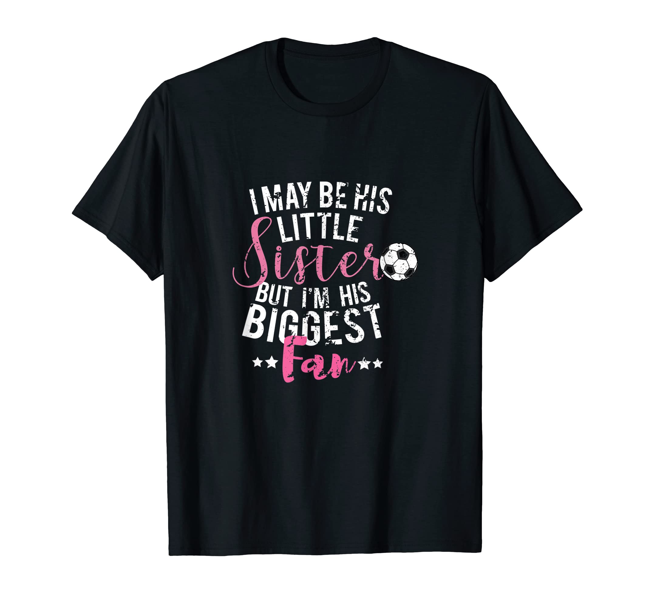 I May Be His Little Sister Biggest T-Shirt - Streetwear Style for Adults - T-Shirt, Sweatshirt, Hoodie