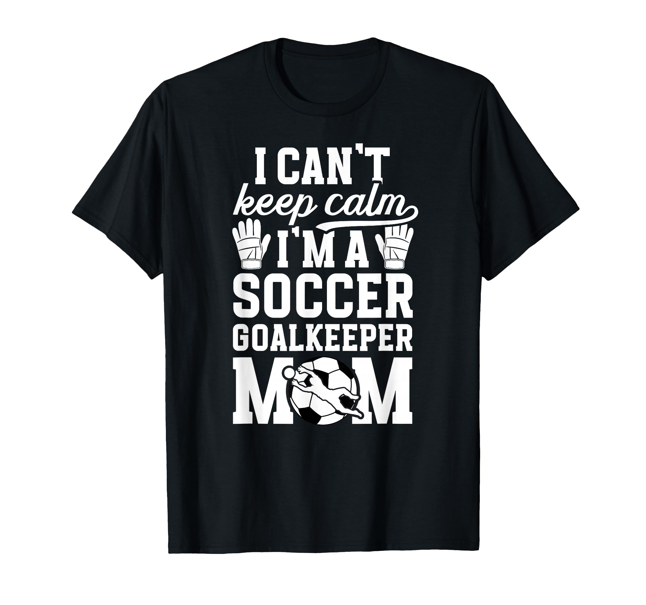 Im Soccer Goalkeeper Mom Soccer Keeper T-Shirt - Graphic Print for Adults - T-Shirt, Sweatshirt, Hoodie