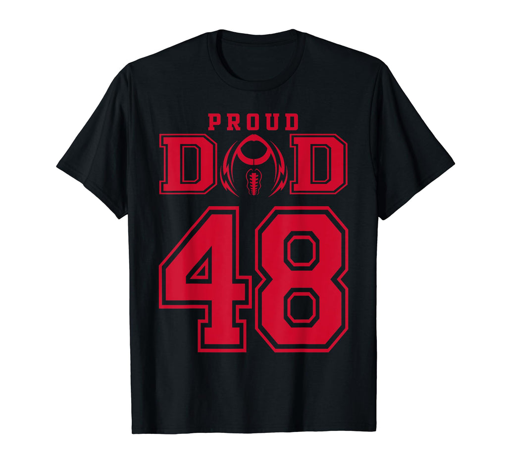 Custom Proud Football Dad Number 48 R T-Shirt - Novelty Apparel Unisex - T-Shirt, Sweatshirt, Hoodie