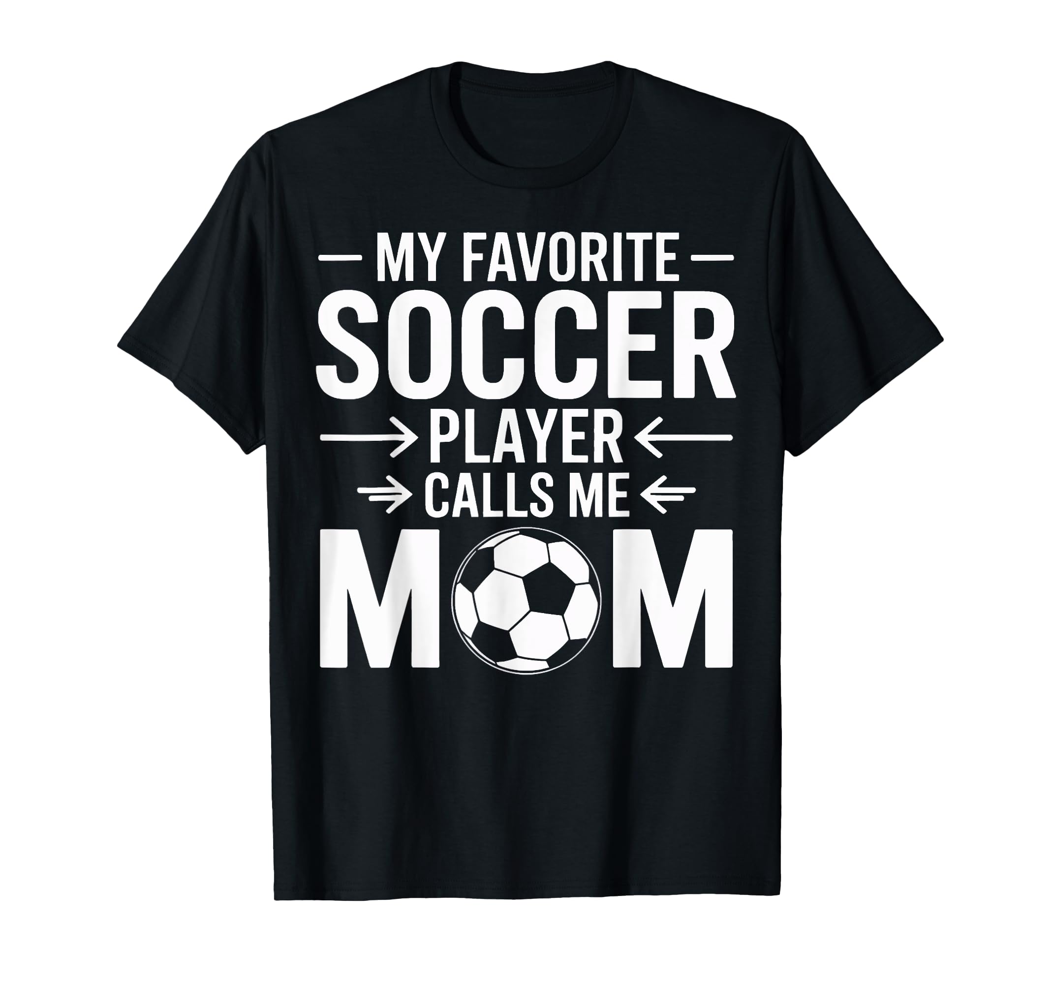 My Favorite Soccer Player Calls Me T-Shirt - Novelty Apparel for Adults - T-Shirt, Sweatshirt, Hoodie