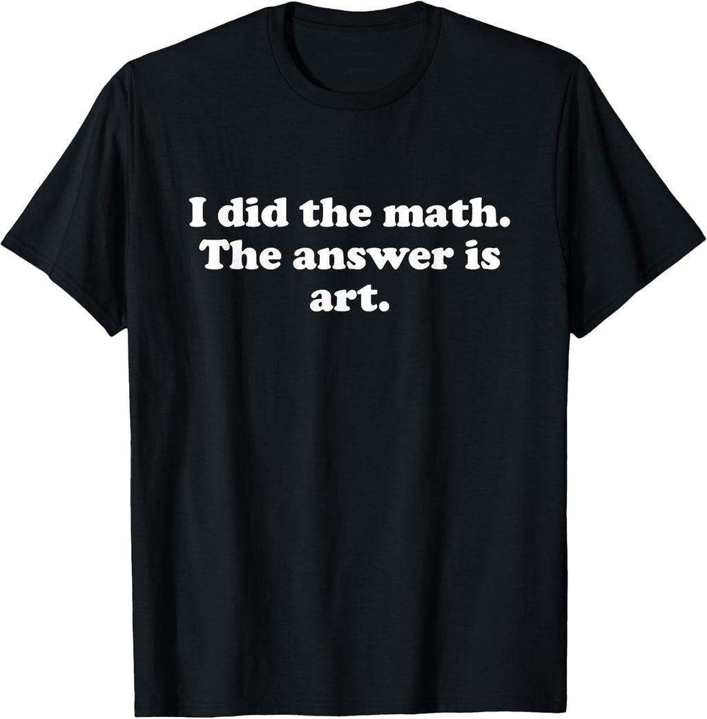Funny Art or Teacher Student Girls Boys Men Women - Adult & Kids T-Shirts, Sweatshirts & Hoodies apparel design preview 1