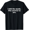 Funny Art or Teacher Student Girls Boys Men Women - Adult & Kids T-Shirts, Sweatshirts & Hoodies apparel design preview 1