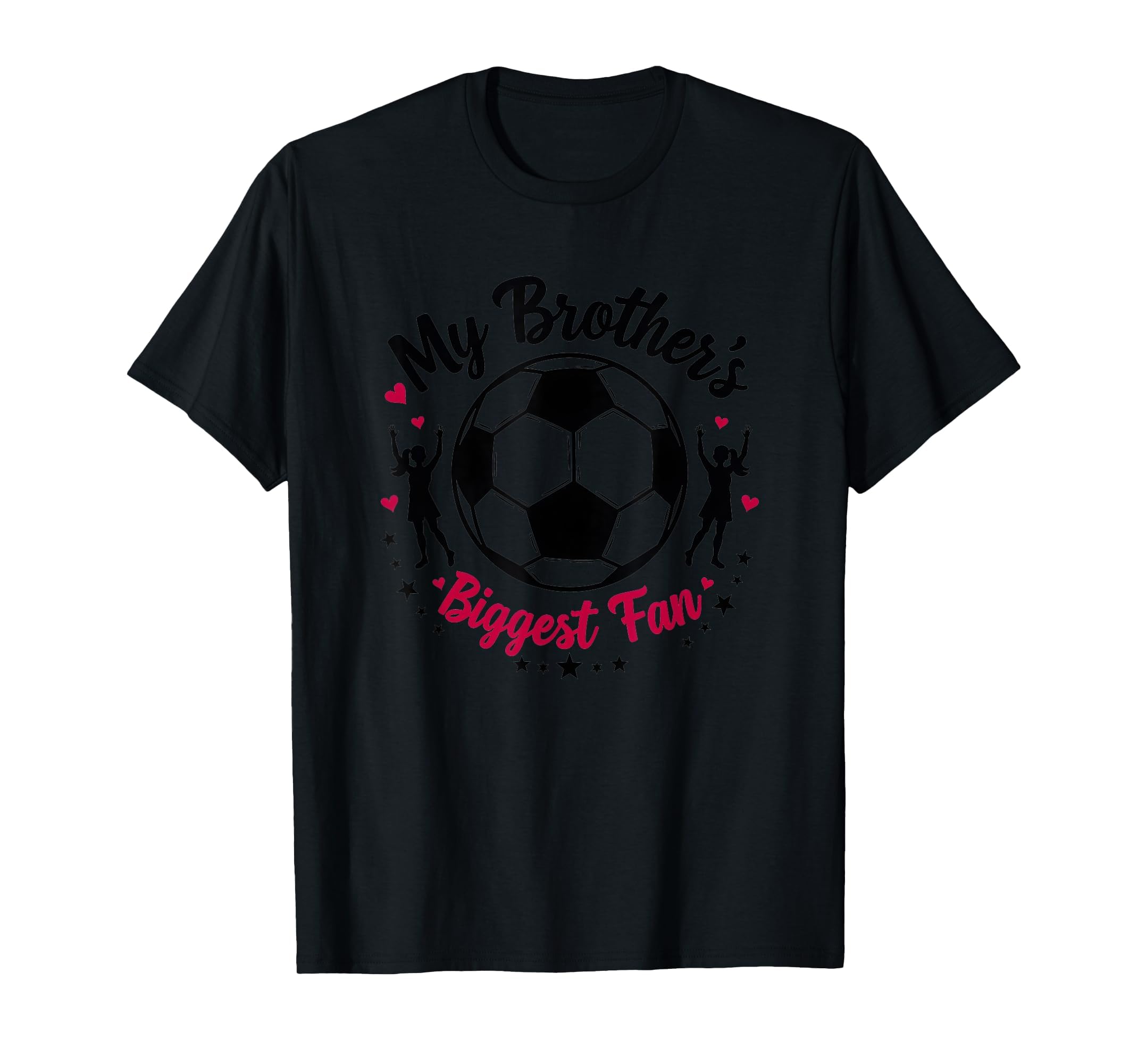 Soccer Sister My Brothers Biggest T-Shirt - Casual Everyday Wear Men Women - T-Shirt, Sweatshirt, Hoodie