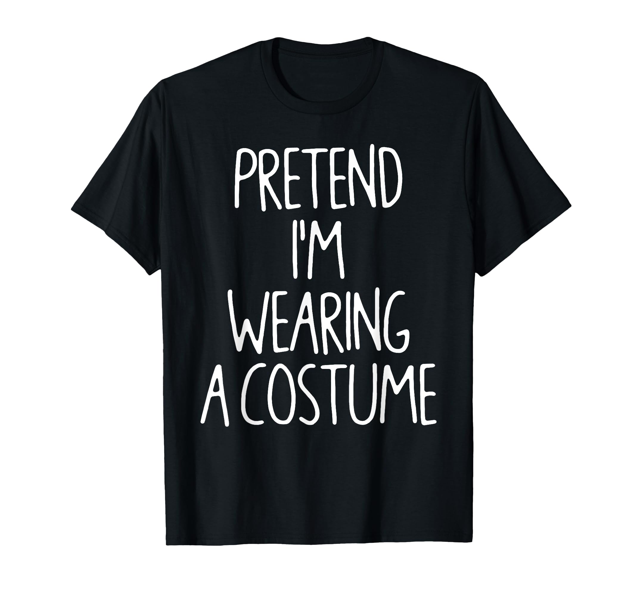 Pretend Im Wearing Costume Lazy Easy T-Shirt - Aesthetic Graphic Unisex - T-Shirt, Sweatshirt, Hoodie