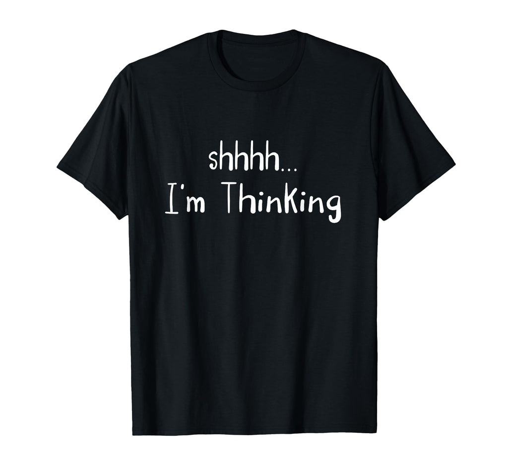 Shhh Im Thinking Humorous Feel T-Shirt - Aesthetic Graphic Unisex - T-Shirt, Sweatshirt, Hoodie