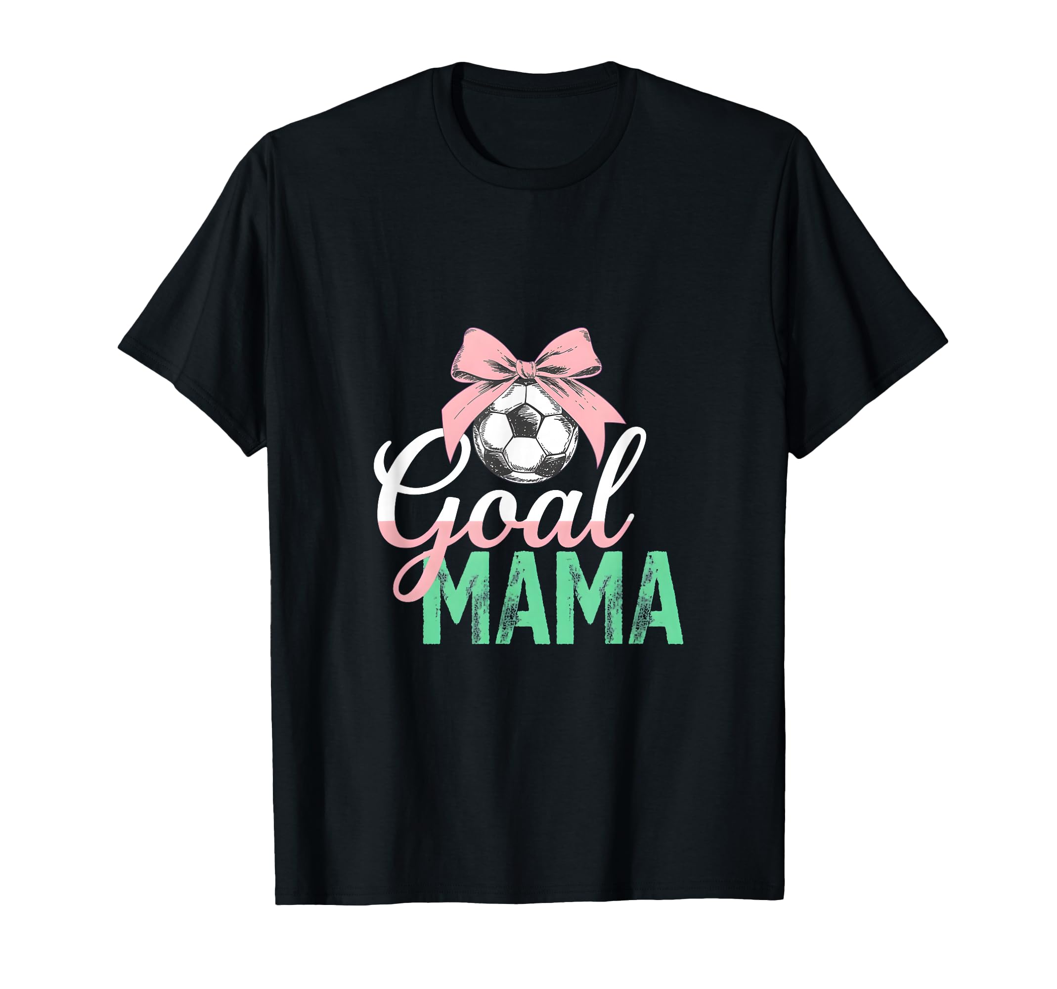 Goal Mama Soccer Bow Soccer Mom T-Shirt - Casual Everyday Wear Men Women - T-Shirt, Sweatshirt, Hoodie