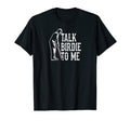 Talk Birdie To Me Trendy Funny Golf T-Shirt - Aesthetic Graphic for Adults - T-Shirt, Sweatshirt, Hoodie