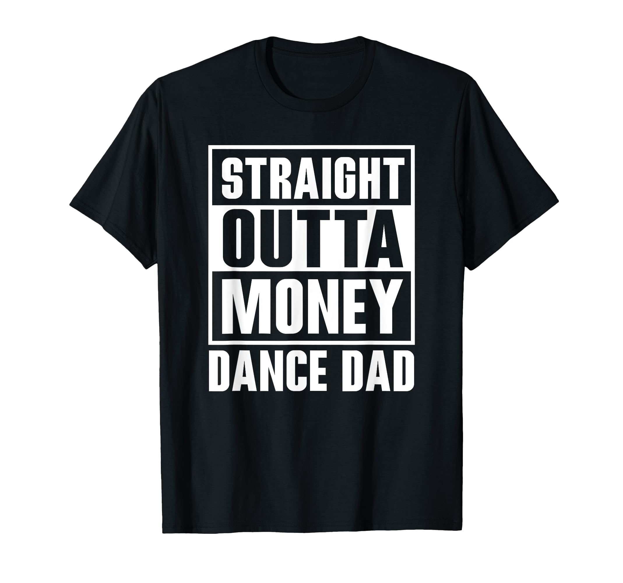 Dance Dad Straight Outta Money Funny T-Shirt - Aesthetic Graphic Unisex - T-Shirt, Sweatshirt, Hoodie