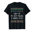 Say It To My Face I Deer You Dad Jokes T-Shirt - Novelty Apparel Unisex - T-Shirt, Sweatshirt, Hoodie