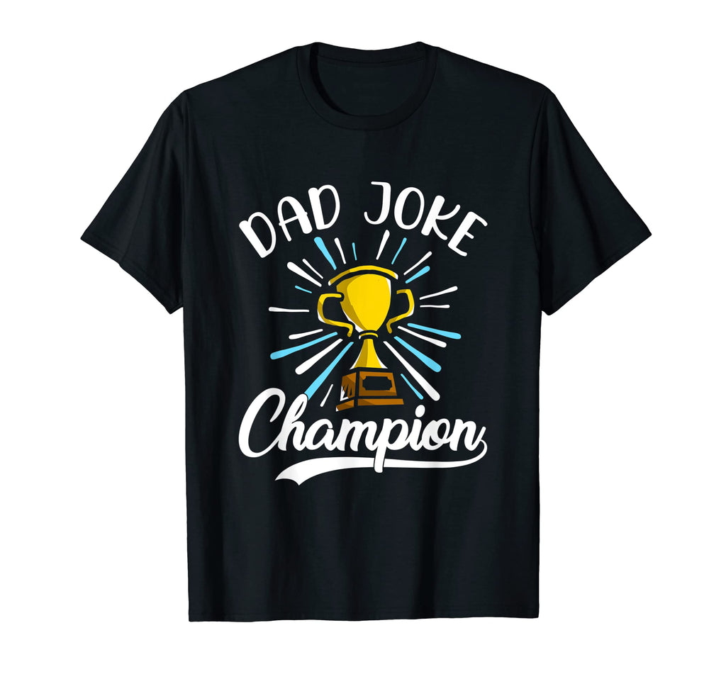 Dad Joke Champion Funny Fathers Day T-Shirt - Custom Art Print Men Women - T-Shirt, Sweatshirt, Hoodie
