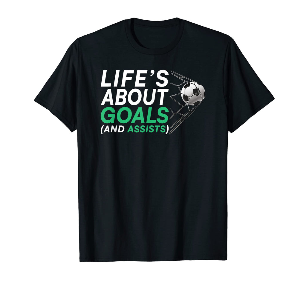 Soccer Lifes About Goals Soccer T-Shirt - Streetwear Style Unisex - T-Shirt, Sweatshirt, Hoodie