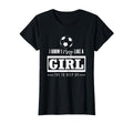 Soccer Gifts I Know I Play Like Try T-Shirt - Fun Novelty Design Men Women - T-Shirt, Sweatshirt, Hoodie