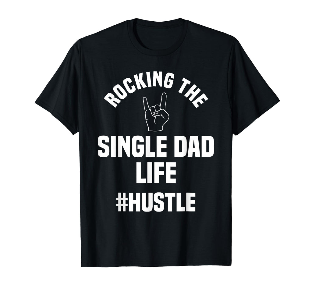 Single Dad Life Sole Father Parent T-Shirt - Streetwear Style for Adults - T-Shirt, Sweatshirt, Hoodie