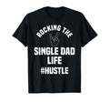 Single Dad Life Sole Father Parent T-Shirt - Streetwear Style for Adults - T-Shirt, Sweatshirt, Hoodie