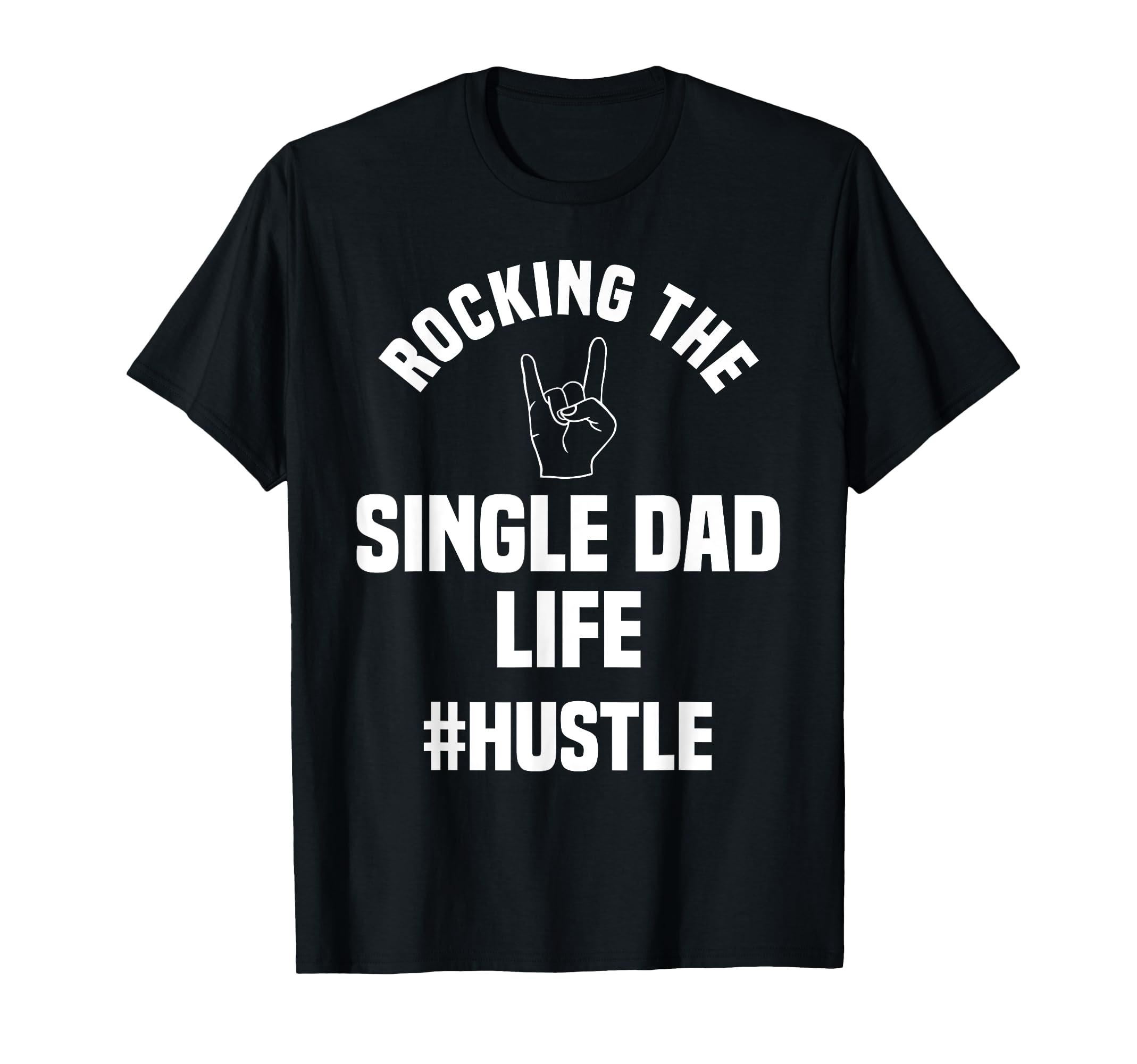 Single Dad Life Sole Father Parent T-Shirt - Streetwear Style for Adults - T-Shirt, Sweatshirt, Hoodie