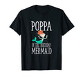 Poppa Birthday Mermaid Daughter T-Shirt - Aesthetic Graphic for Adults - T-Shirt, Sweatshirt, Hoodie