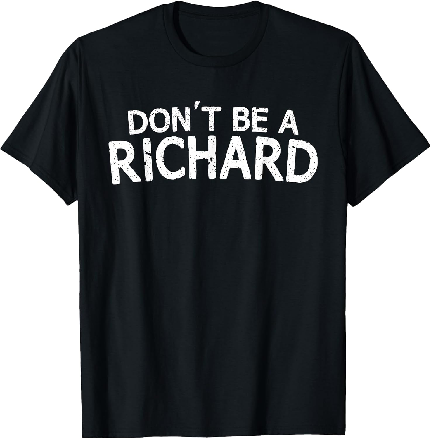 Dont Be A Richard Sarcastic Joke Funny Saying Meme - Adult & Kids T-Shirts, Sweatshirts & Hoodies apparel design preview 1