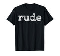 That Says Rude Gift Person Who Has T-Shirt - Custom Art Print Unisex - T-Shirt, Sweatshirt, Hoodie
