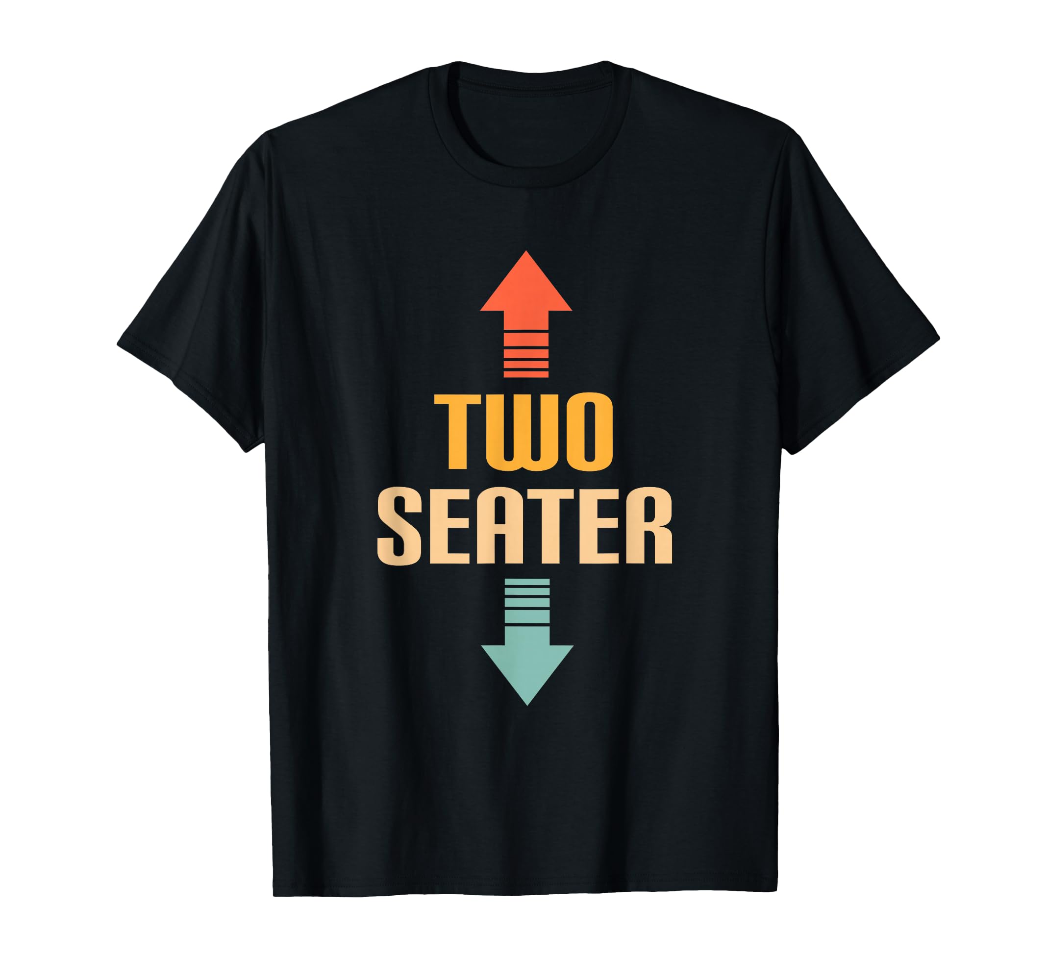 Two Seater 2 Seater Funny Gag Dad Joke T-Shirt - Trendy Graphic Unisex - T-Shirt, Sweatshirt, Hoodie