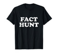 Fact Hunt Funny Word Play Dad Jokes T-Shirt - Minimalist Print for Adults - T-Shirt, Sweatshirt, Hoodie