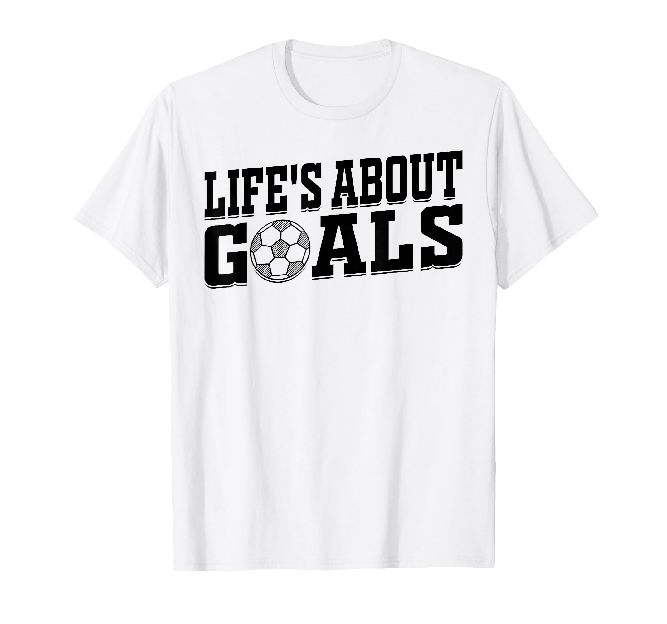 Lifes About Goals Soccer Player T-Shirt - Trendy Graphic Unisex - T-Shirt, Sweatshirt, Hoodie