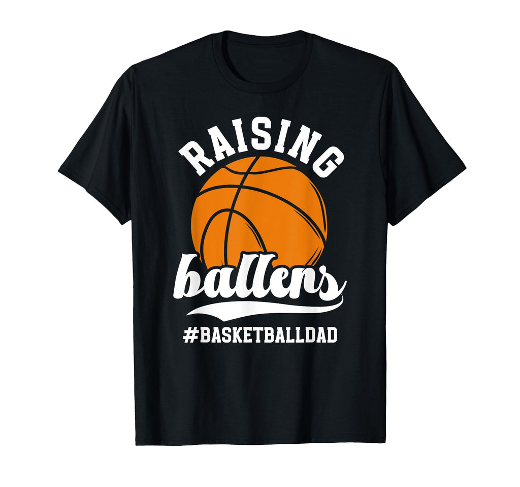 Raising Ballers Basketball Dad T-Shirt - Custom Art Print Unisex - T-Shirt, Sweatshirt, Hoodie