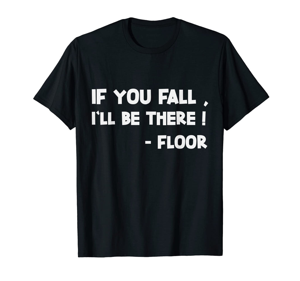 If You Fall I Ll Be There Dad Joke T-Shirt - Minimalist Print for Adults - T-Shirt, Sweatshirt, Hoodie