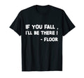 If You Fall I Ll Be There Dad Joke T-Shirt - Minimalist Print for Adults - T-Shirt, Sweatshirt, Hoodie