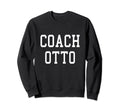 Coach Otto Custom Football Soccer Sweatshirt - Trendy Graphic Unisex - T-Shirt, Sweatshirt, Hoodie