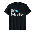 Funny Dog Paw Stay Pawsitive Gifts T-Shirt - Fun Novelty Design Men Women - T-Shirt, Sweatshirt, Hoodie