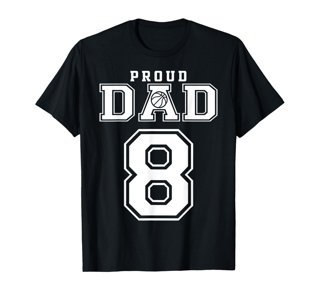 Number 8 Custom Proud Basketball Dad T-Shirt - Minimalist Print Men Women - T-Shirt, Sweatshirt, Hoodie